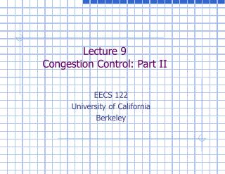 Lecture 9 Congestion Control: Part II