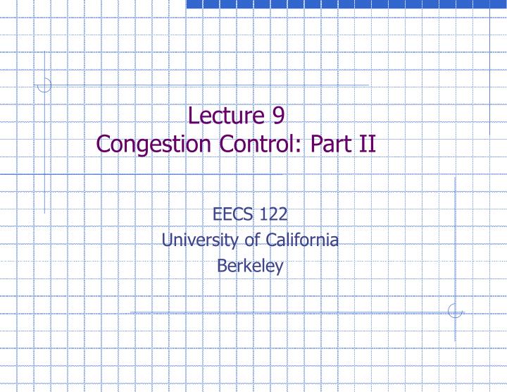lecture 9 congestion control part ii