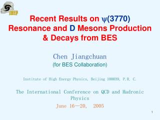 Chen Jiangchuan (for BES Collaboration) Institute of High Energy Physics, Beijing 100039, P.R. C.