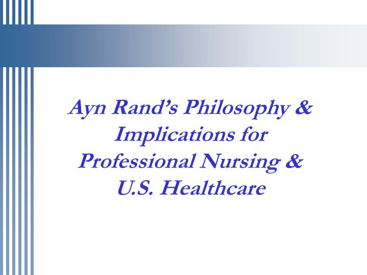 ayn rand s philosophy implications for professional nursing u s healthcare