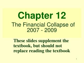 Chapter 12 The Financial Collapse of 2007 - 2009