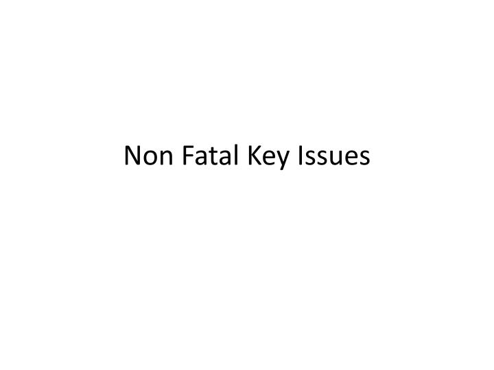 non fatal key issues