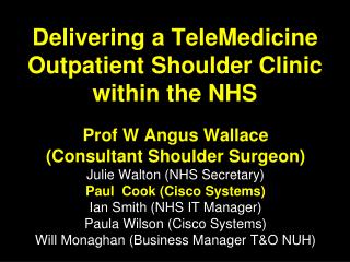 Delivering a TeleMedicine Outpatient Shoulder Clinic within the NHS