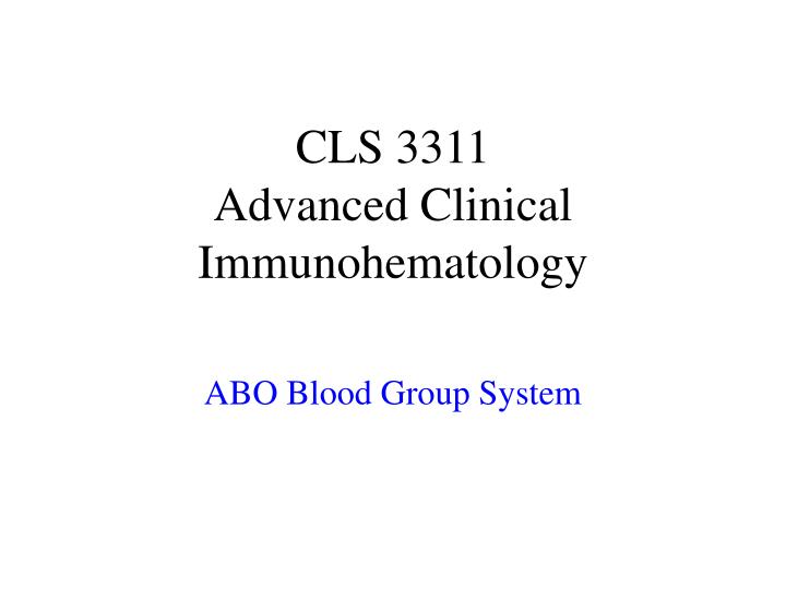 cls 3311 advanced clinical immunohematology