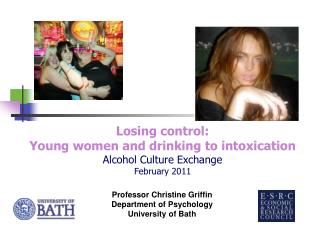 Losing control: Young women and drinking to intoxication Alcohol Culture Exchange February 2011