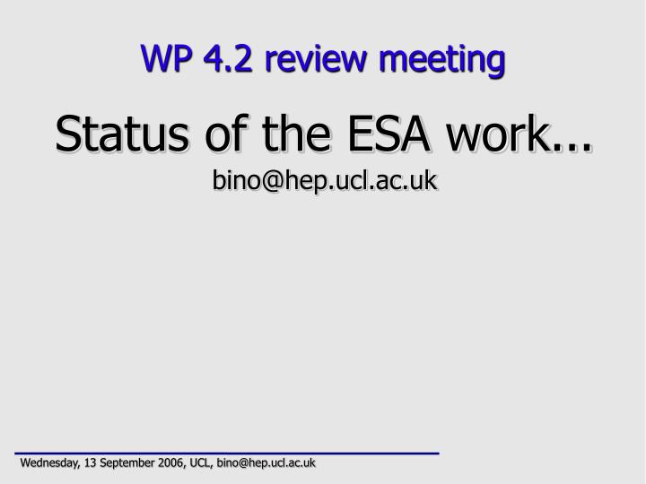 status of the esa work bino@hep ucl ac uk