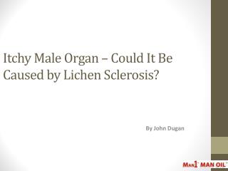 Itchy Male Organ – Could It Be Caused by Lichen Sclerosis