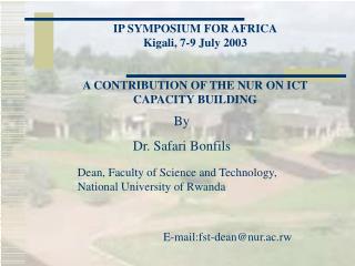 IP SYMPOSIUM FOR AFRICA Kigali, 7-9 July 2003 A CONTRIBUTION OF THE NUR ON ICT CAPACITY BUILDING