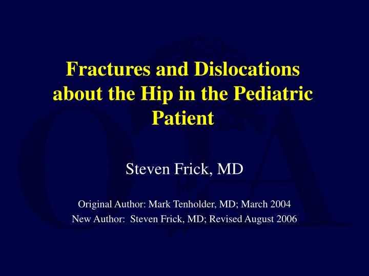 fractures and dislocations about the hip in the pediatric patient