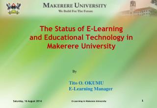 The Status of E-Learning and Educational Technology in Makerere University