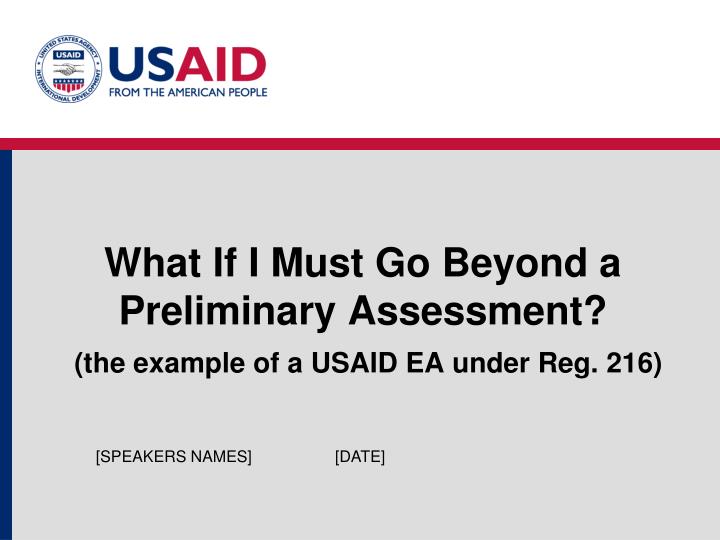 what if i must go beyond a preliminary assessment the example of a usaid ea under reg 216