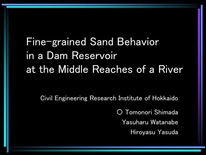 fine grained sand behavior in a dam reservoir at the middle reaches of a river