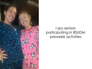 I spy seniors participating in BSUDM preweek activities