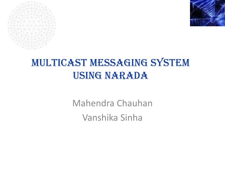 multicast messaging system using narada