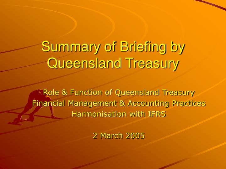 summary of briefing by queensland treasury