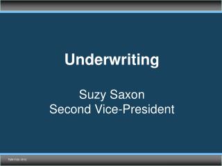 Underwriting Suzy Saxon Second Vice-President