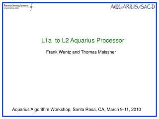 L1a to L2 Aquarius Processor Frank Wentz and Thomas Meissner