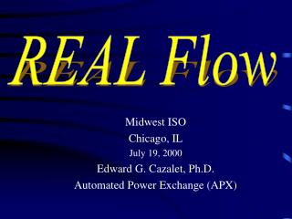 Midwest ISO Chicago, IL July 19, 2000 Edward G. Cazalet, Ph.D. Automated Power Exchange (APX)