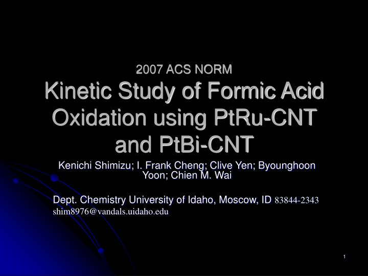 2007 acs norm kinetic study of formic acid oxidation using ptru cnt and ptbi cnt