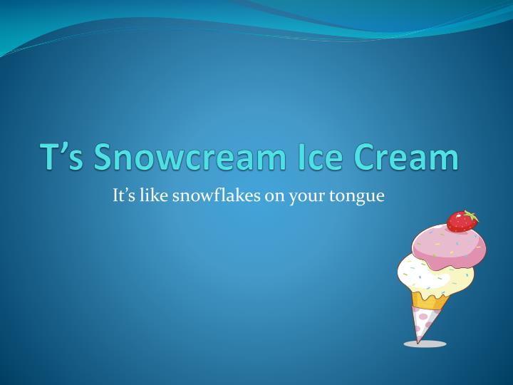 t s snowcream ice cream