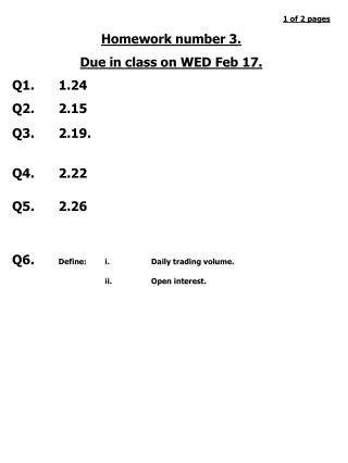 1 of 2 pages Homework number 3. Due in class on WED Feb 17. Q1. 1.24 Q2. 2.15 Q3. 2.19. Q4.	2.22