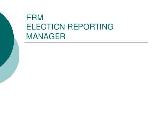 ERM ELECTION REPORTING MANAGER