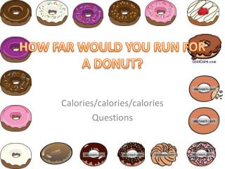 HOW FAR WOULD YOU RUN FOR A DONUT?