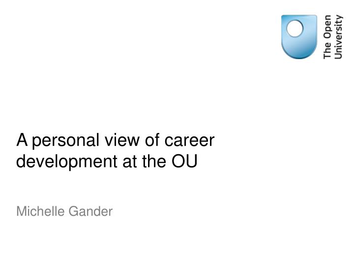 a personal view of career development at the ou