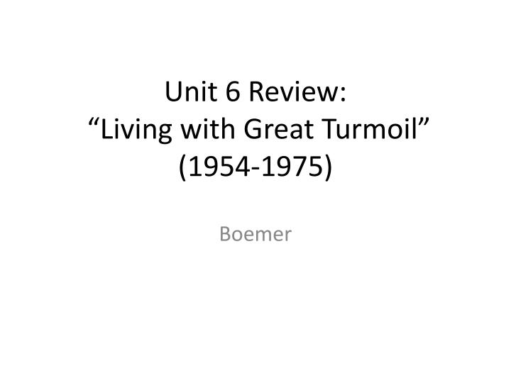 unit 6 review living with great turmoil 1954 1975