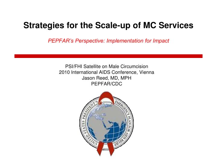 strategies for the scale up of mc services pepfar s perspective implementation for impact
