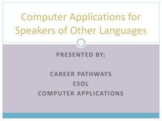 Computer Applications for Speakers of Other Languages