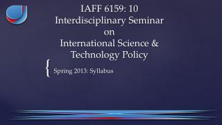 IAFF 6159: 10 Interdisciplinary Seminar on International Science &amp; Technology Policy