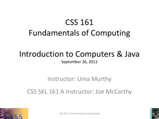 CSS 161 Fundamentals of Computing Introduction to Computers &amp; Java September 26, 2012