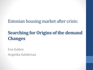 Estonian housing market after crisis: Searching for Origins of the demand Changes
