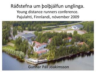 r stefna um ol j lfun unglinga young distance runners conference pajulahti finnlandi n vember 2009