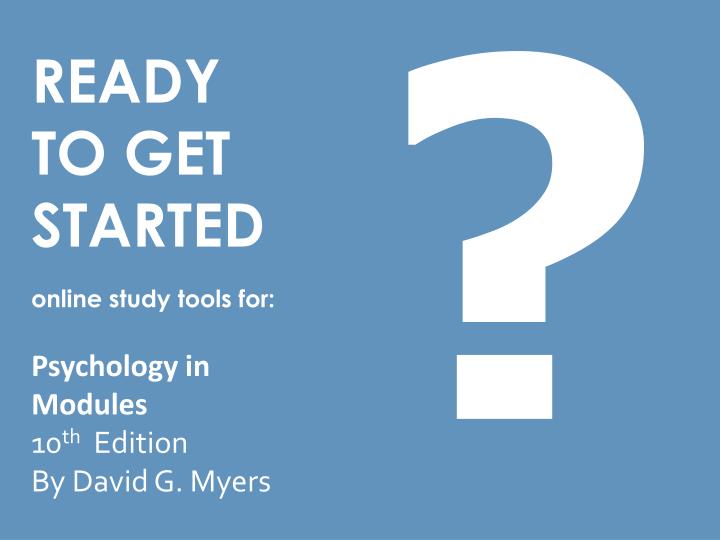 ready to get started online study tools for psychology in modules 10 th edition by david g myers