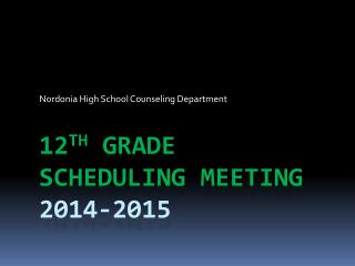 12 TH GRADE Scheduling Meeting 2014-2015