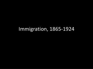 Immigration, 1865-1924