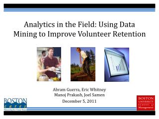 Analytics in the Field: Using Data Mining to Improve Volunteer Retention