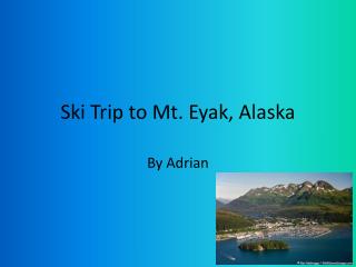 Ski Trip to Mt. Eyak, Alaska