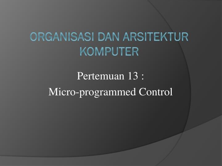 pertemuan 13 micro programmed control