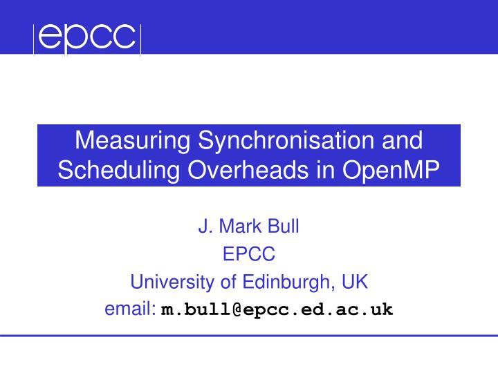 measuring synchronisation and scheduling overheads in openmp