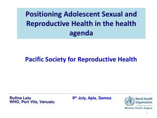 Positioning Adolescent Sexual and Reproductive Health in the health agenda