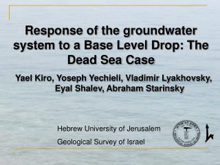 Response of the groundwater system to a Base Level Drop: The Dead Sea Case