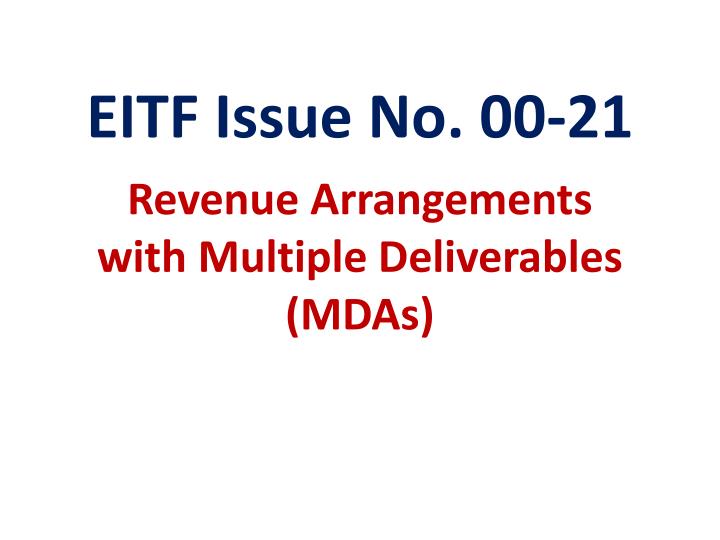 eitf issue no 00 21 revenue arrangements with multiple deliverables mdas