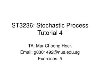 ST3236: Stochastic Process Tutorial 4