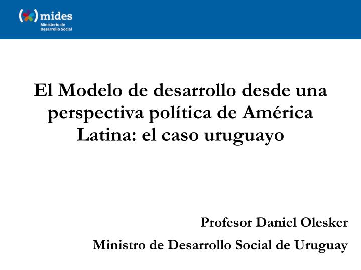 el modelo de desarrollo desde una perspectiva pol tica de am rica latina el caso uruguayo