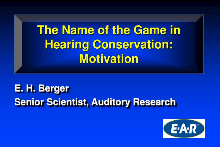 the name of the game in hearing conservation motivation