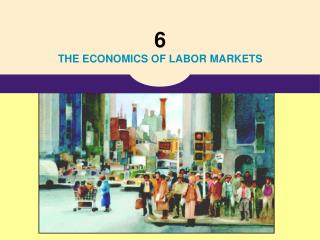 6 THE ECONOMICS OF LABOR MARKETS