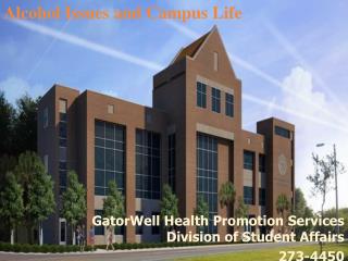 GatorWell Health Promotion Services Division of Student Affairs 273-4450